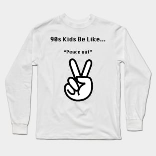 90s Kids Be Like #6 Long Sleeve T-Shirt